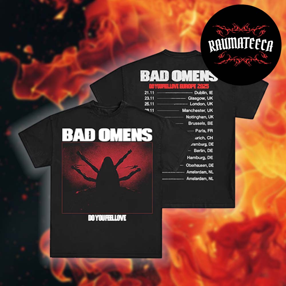 Bad Omens Offical Merchandise Do You Feel Love Europe 2025 Tour Dates Two Sided Unisex T-Shirt Bad Omens Offical Merchandise Do You Feel Love Europe 2025 Tour Dates Two Sided Unisex T-Shirt
