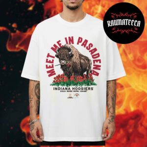 Indiana Hoosiers IU Rose Bowl Collection Merch Meet Me In Pasadena Unisex T-Shirt
